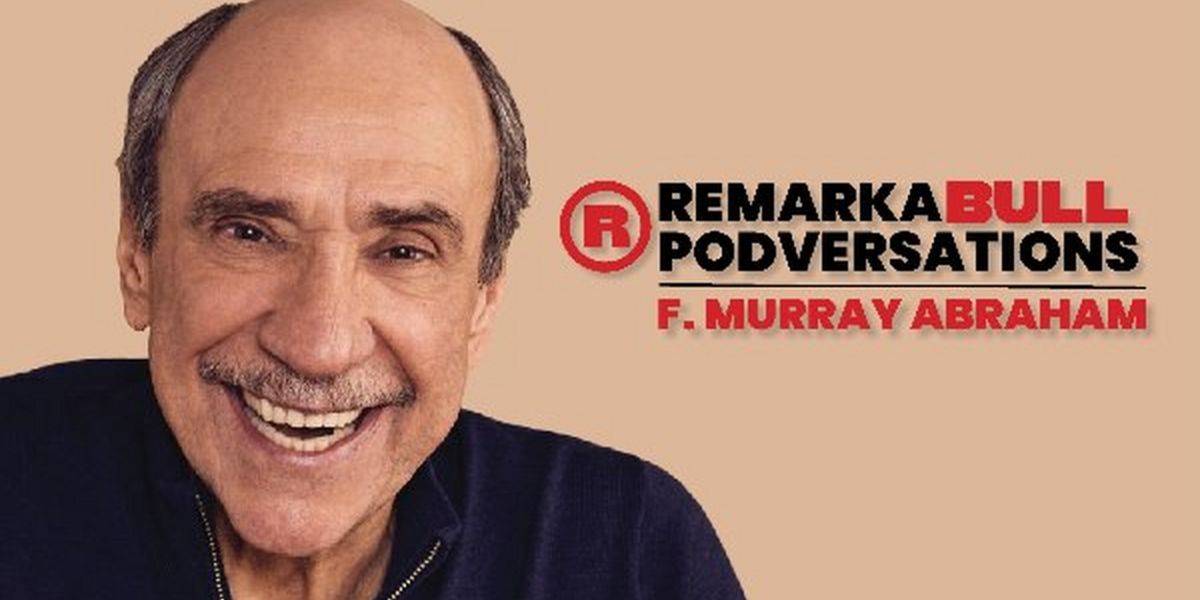 Oscar Winner F. Murray Abraham to Open New Season of RemarkaBULL Podversations