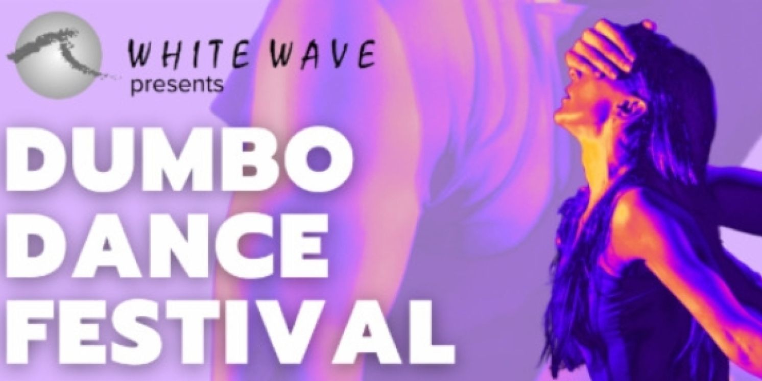White Wave Dance to Present 2023 DUMBO Dance Festival Opening Night Gala This Month  Image