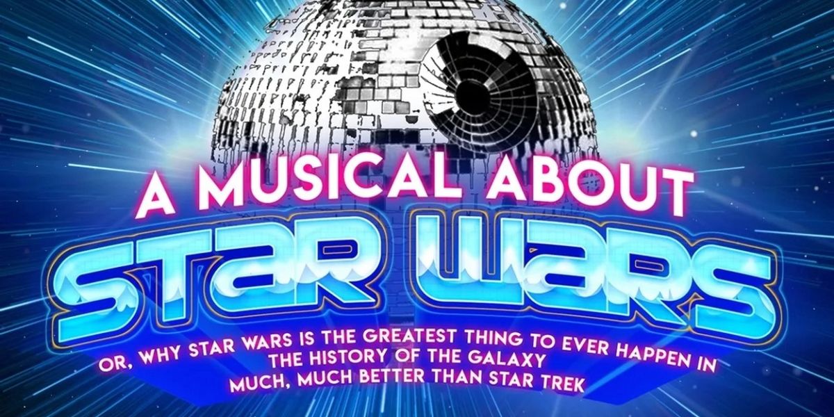 A MUSICAL ABOUT STAR WARS Starts Performances at V Theatre