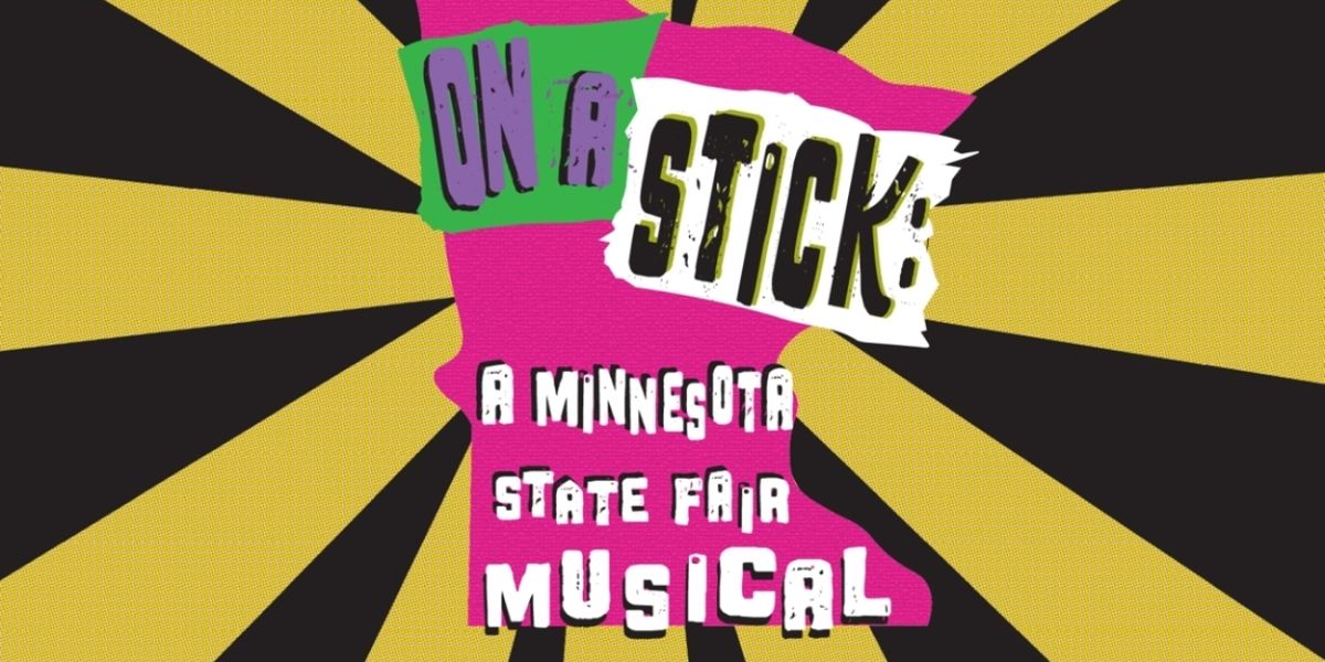 Review: ON A STICK: A MINNESOTA STATE FAIR MUSICAL at Rarig Center Thrust