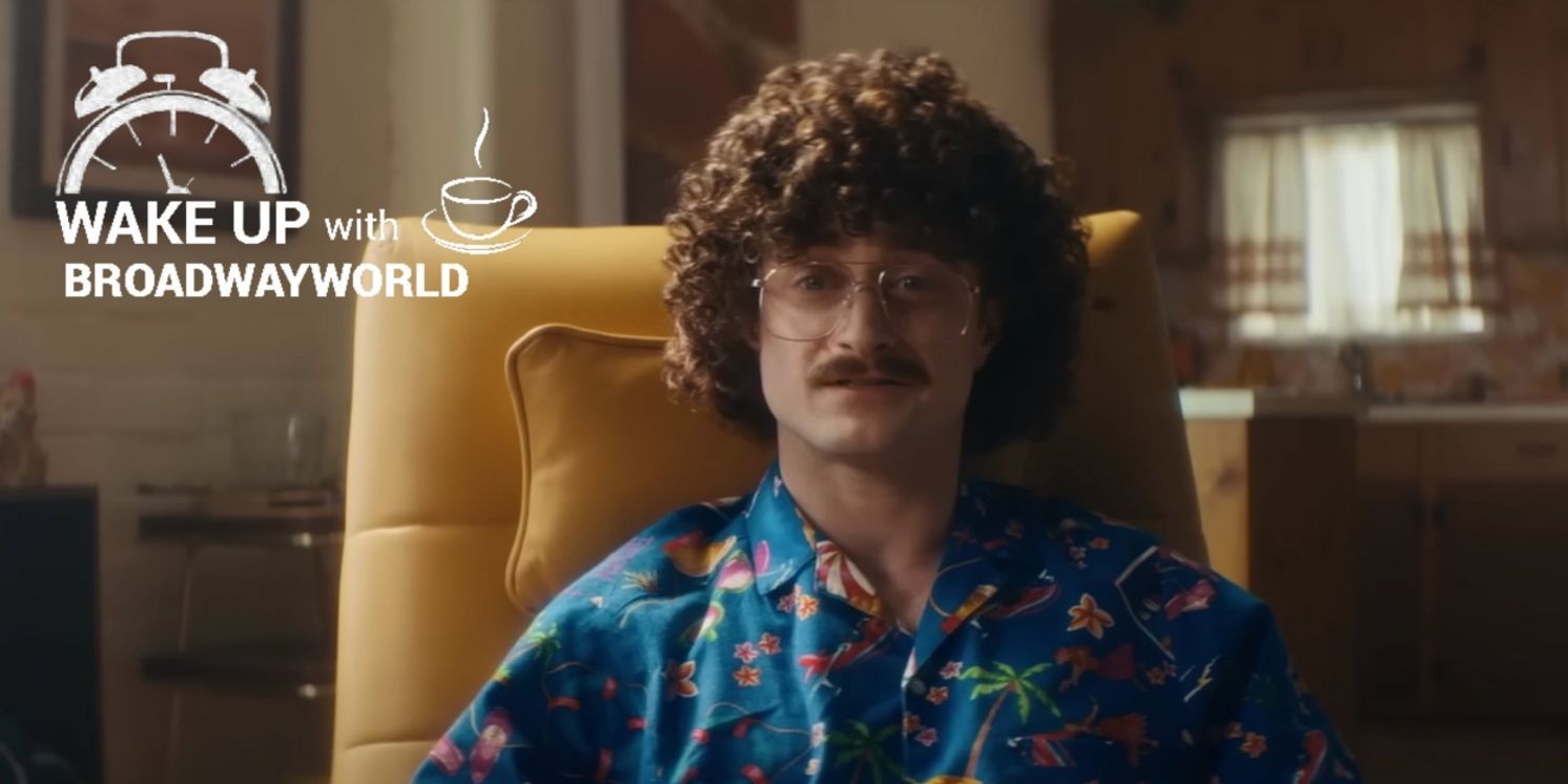 Wake Up With BWW 8/30: THE LAST MATCH Music Video, Daniel Radcliffe in WEIRD AL Film Trailer, and More!  Image