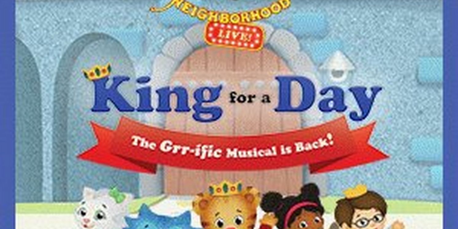 DANIEL TIGER'S NEIGHBORHOOD LIVE: KING FOR A DAY! Comes to Proctors in 2024  Image