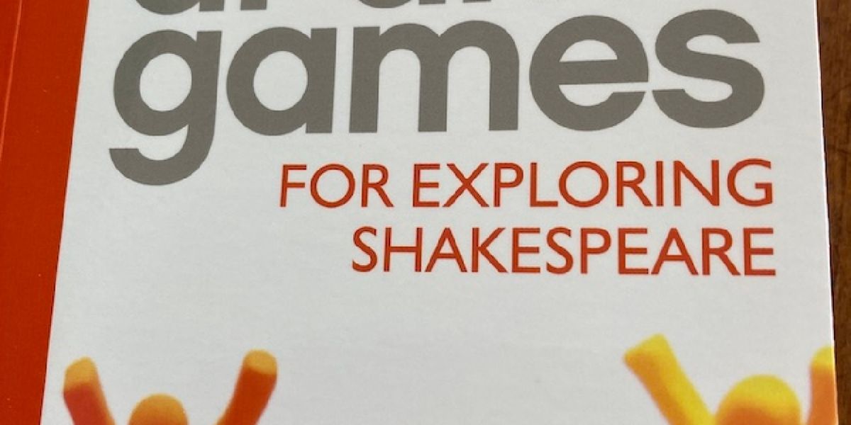 Book Review: DRAMA GAMES FOR EXPLORING SHAKESPEARE, by Alanna Beeken
