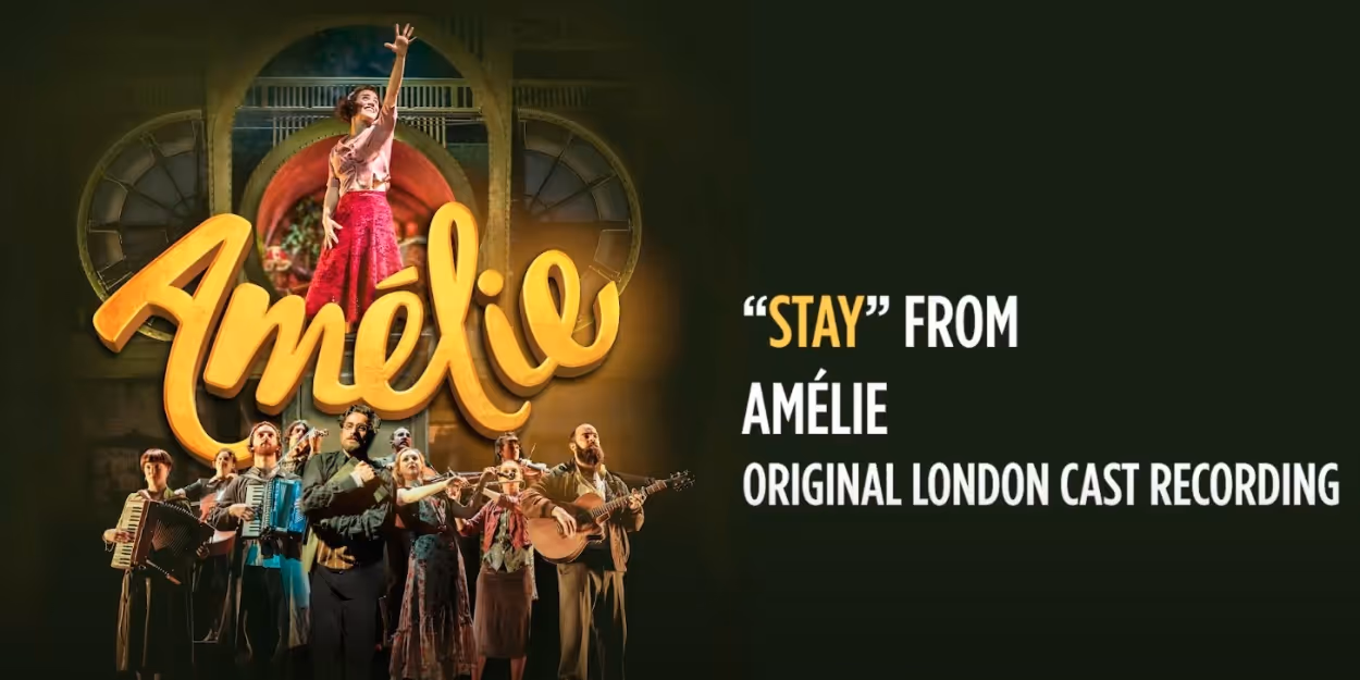 VIDEO: AMELIE London Cast Recording Will Be Released June 5; Listen to 'Stay' Now! Video