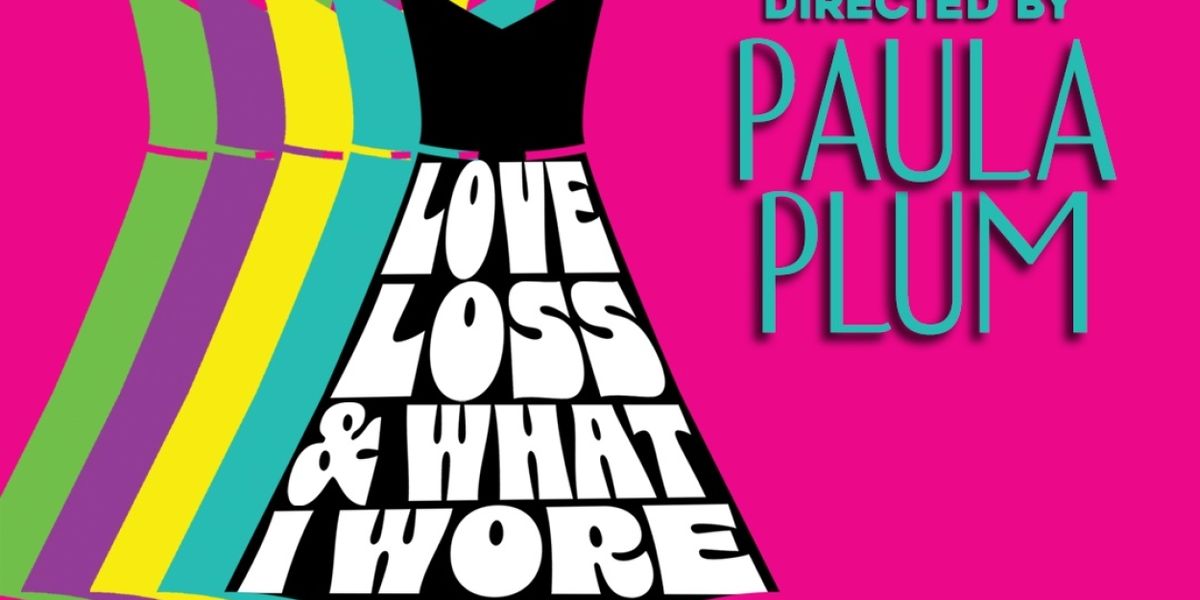 Paula Plum Directs LOVE, LOSS, AND WHAT I WORE With Hub Theatre Company Of Boston