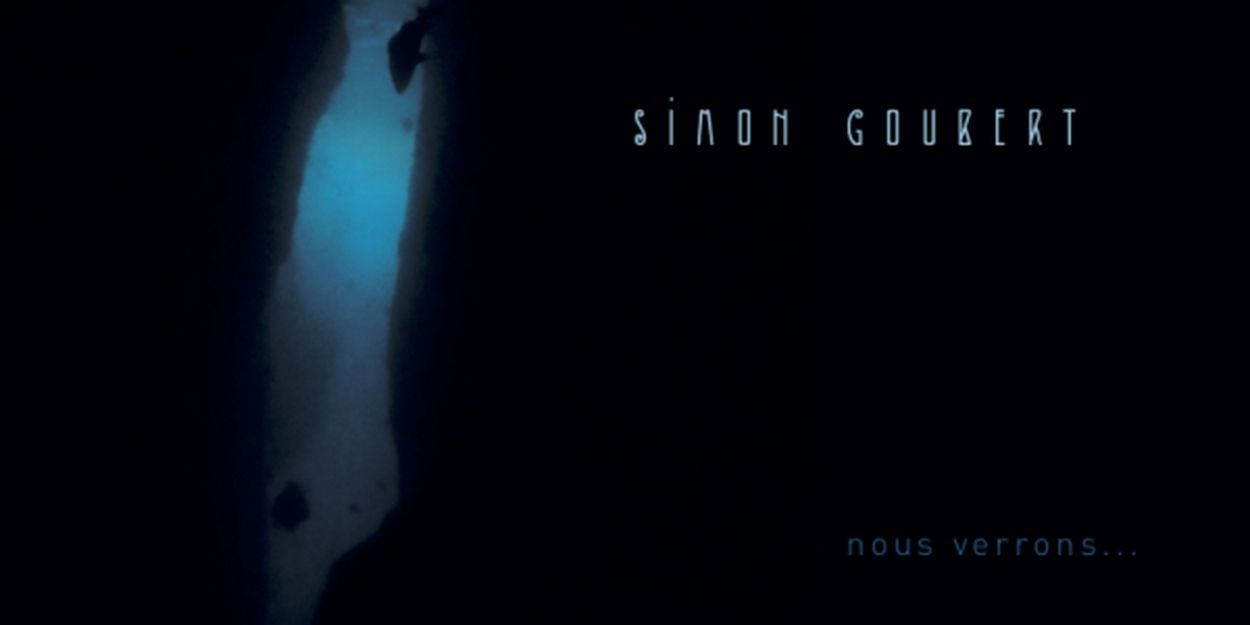 Simon Goubert Releases New Album 'Nous Verrons' Video