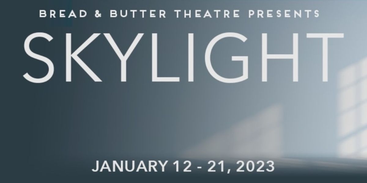 Bread & Butter Theatre to Return to the Stage This Winter With David Hare's SKYLIGHT