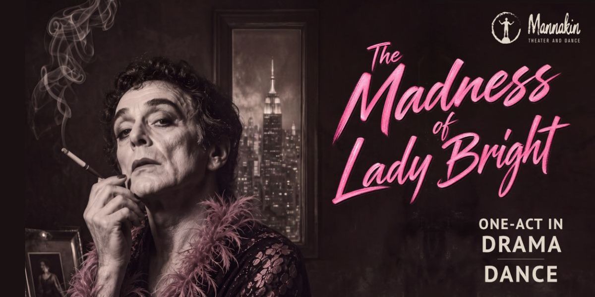 Spotlight: THE MADNESS OF LADY BRIGHT at Mannakin Theater and Dance