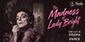Spotlight: THE MADNESS OF LADY BRIGHT at Mannakin Theater and Dance