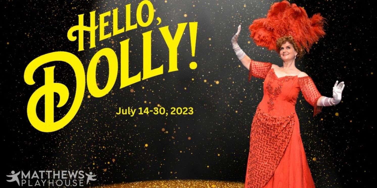 Cast & Production Dates Set for HELLO, DOLLY! at Matthews Playhouse  Image