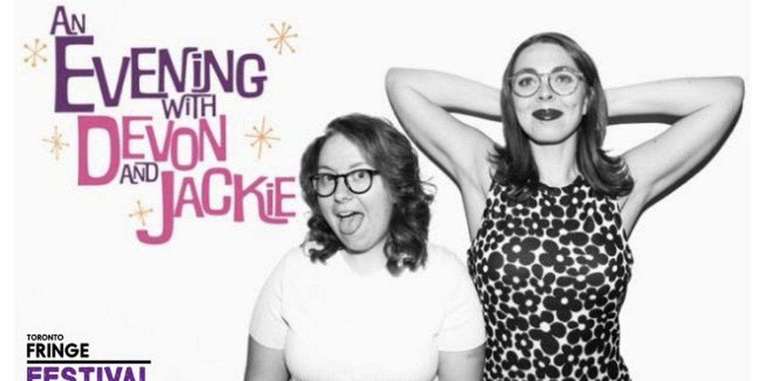 Toronto Fringe Festival Announces An Evening With Devon And Jackie Coming Soon  Image