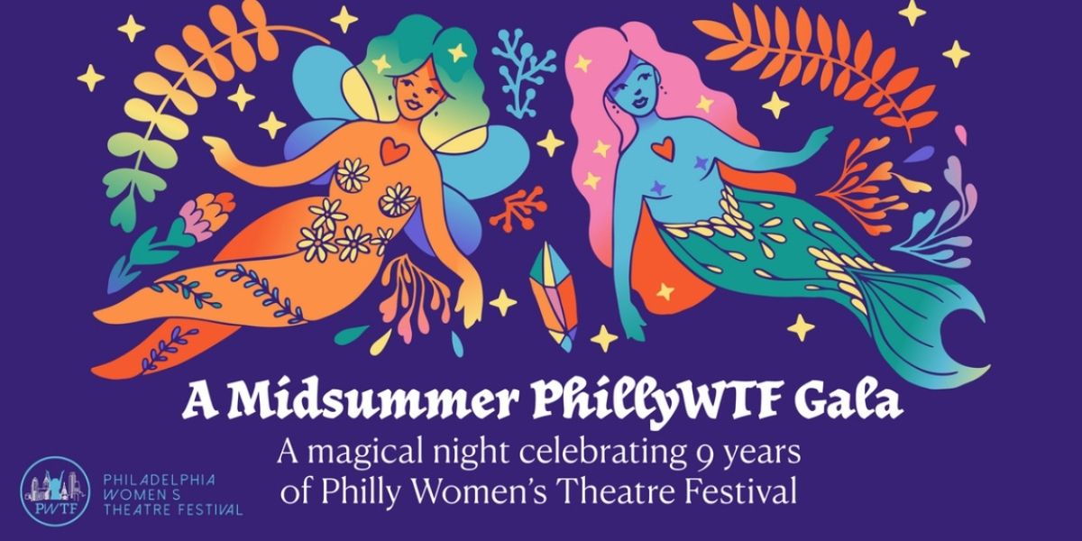 Philly Women's Theatre Announces First Ever Midsummer Gala