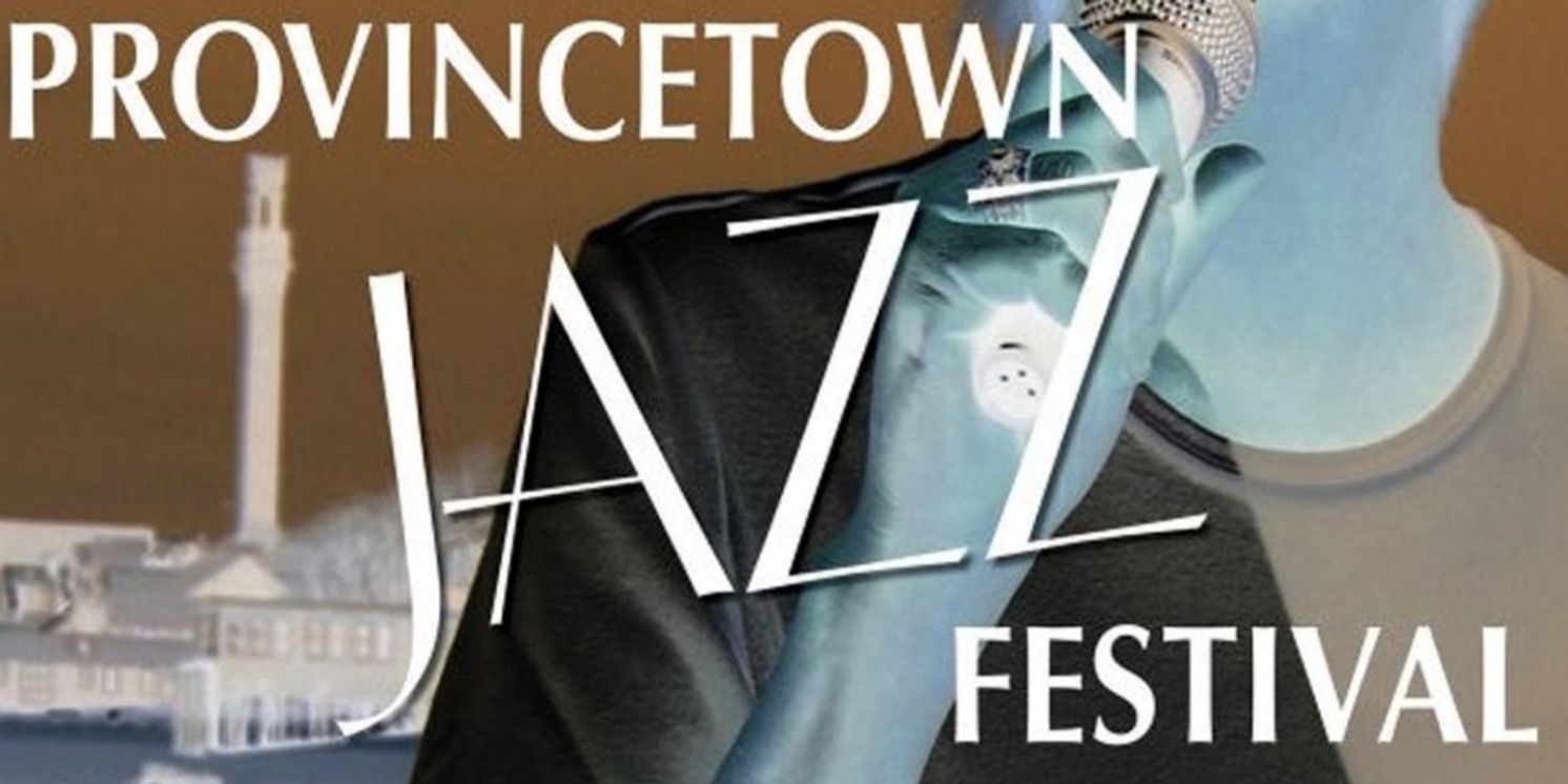 Tickets Available For The 18th Annual Provincetown Jazz Festival at Cotuit Center for the Arts This August  Image