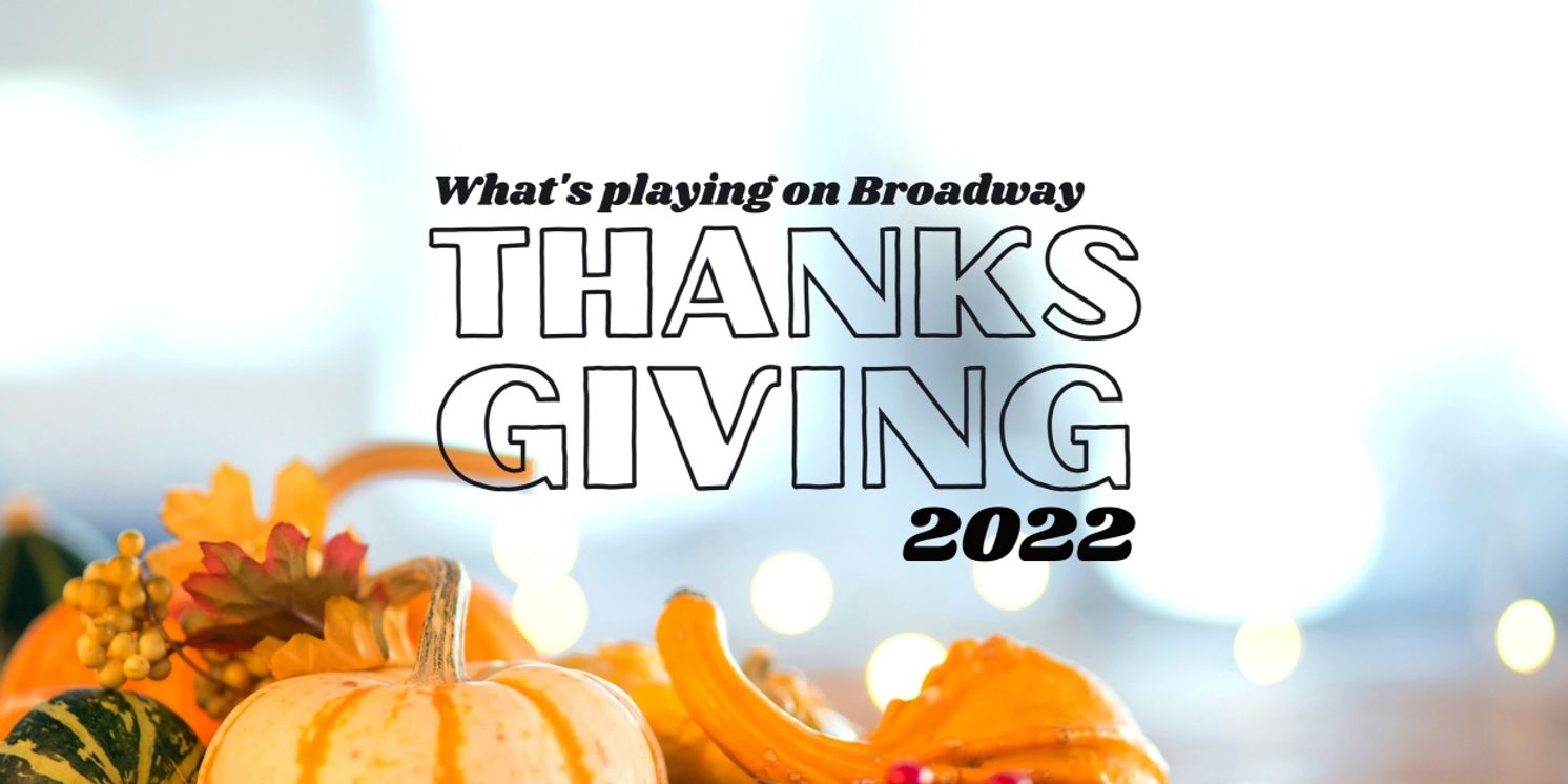 What's Playing on Broadway: Thanksgiving 2022  Image