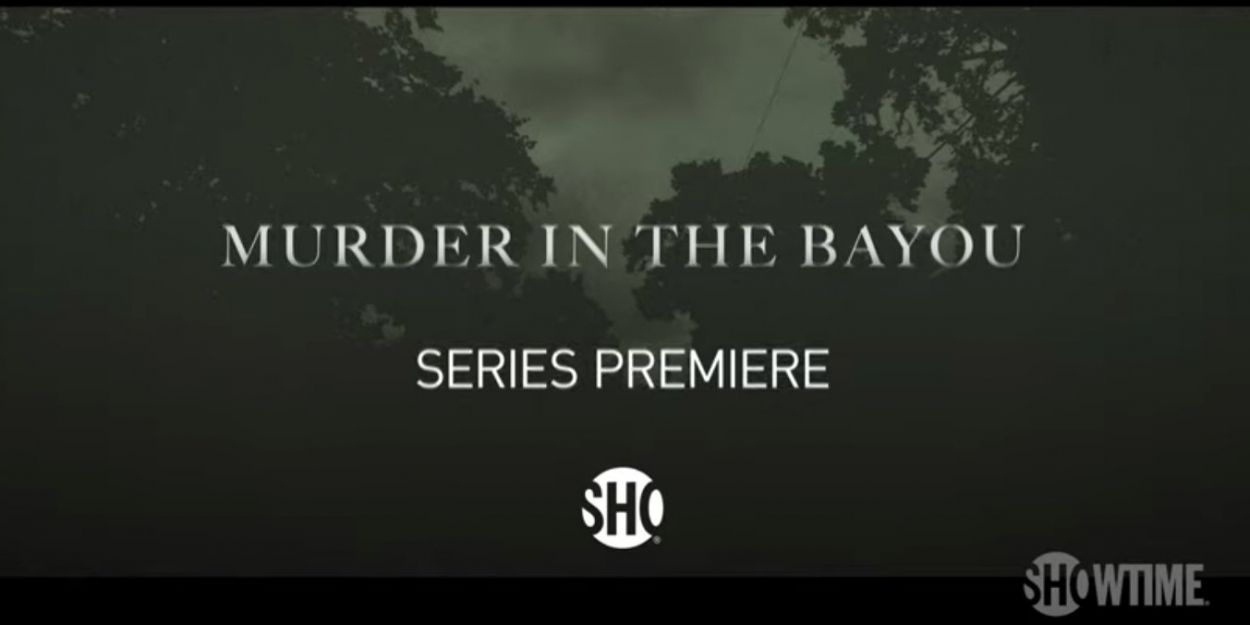 Showtime Documentary Films to Premiere MURDER IN THE BAYOU This September Video