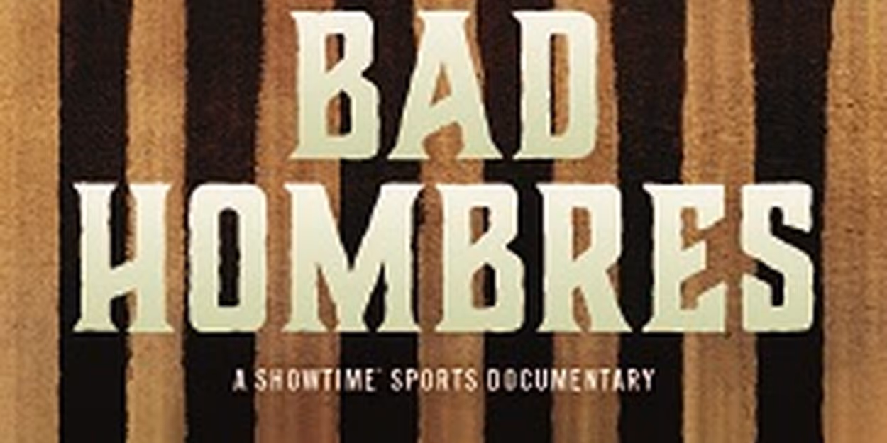 VIDEO: Watch the Trailer for BAD HOMBRES on Showtime Video