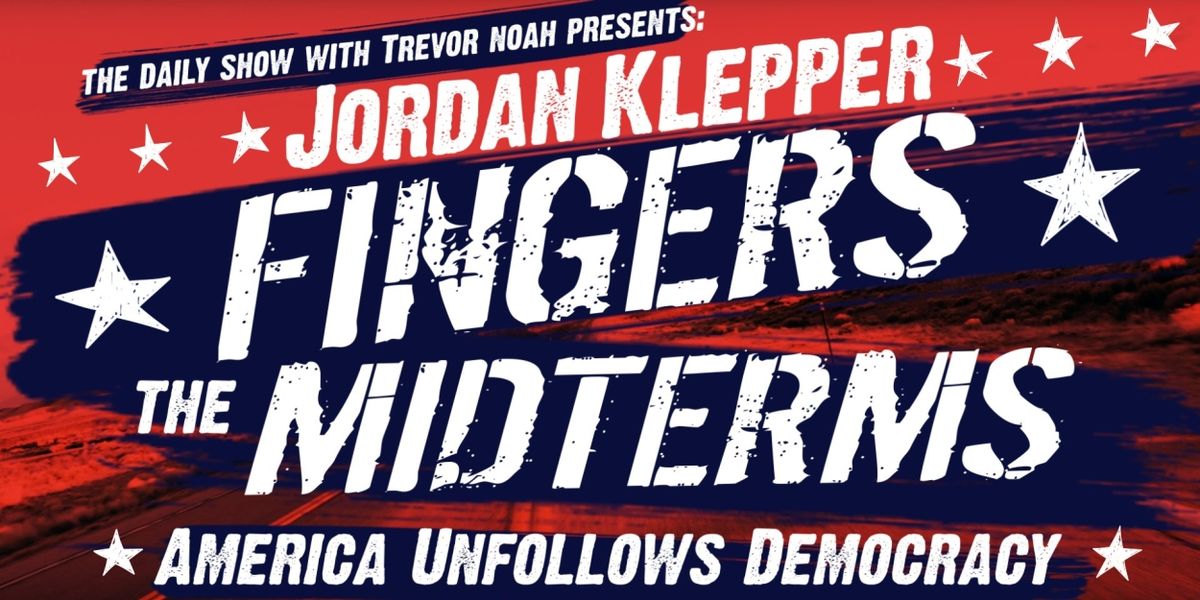 Comedy Central Announces THE DAILY SHOW with Trevor Noah's JORDAN KLEPPER FINGERS THE MIDTERMS Special