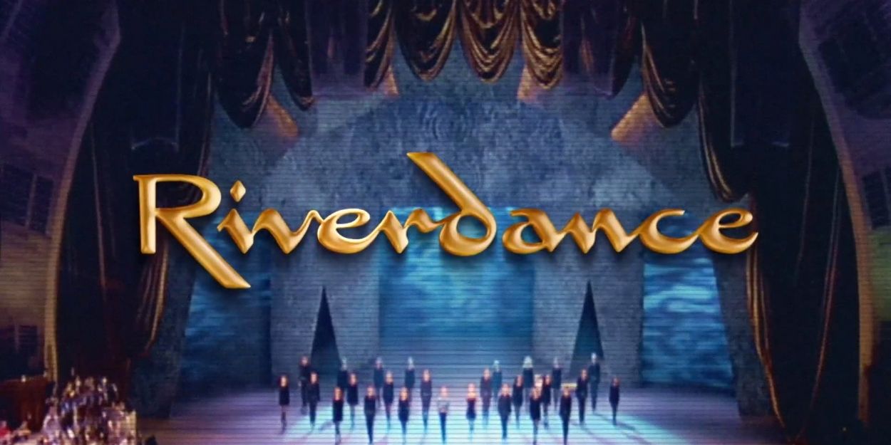 VIDEO: Watch the Trailer for the 25th Anniversary of RIVERDANCE in Cinemas Video