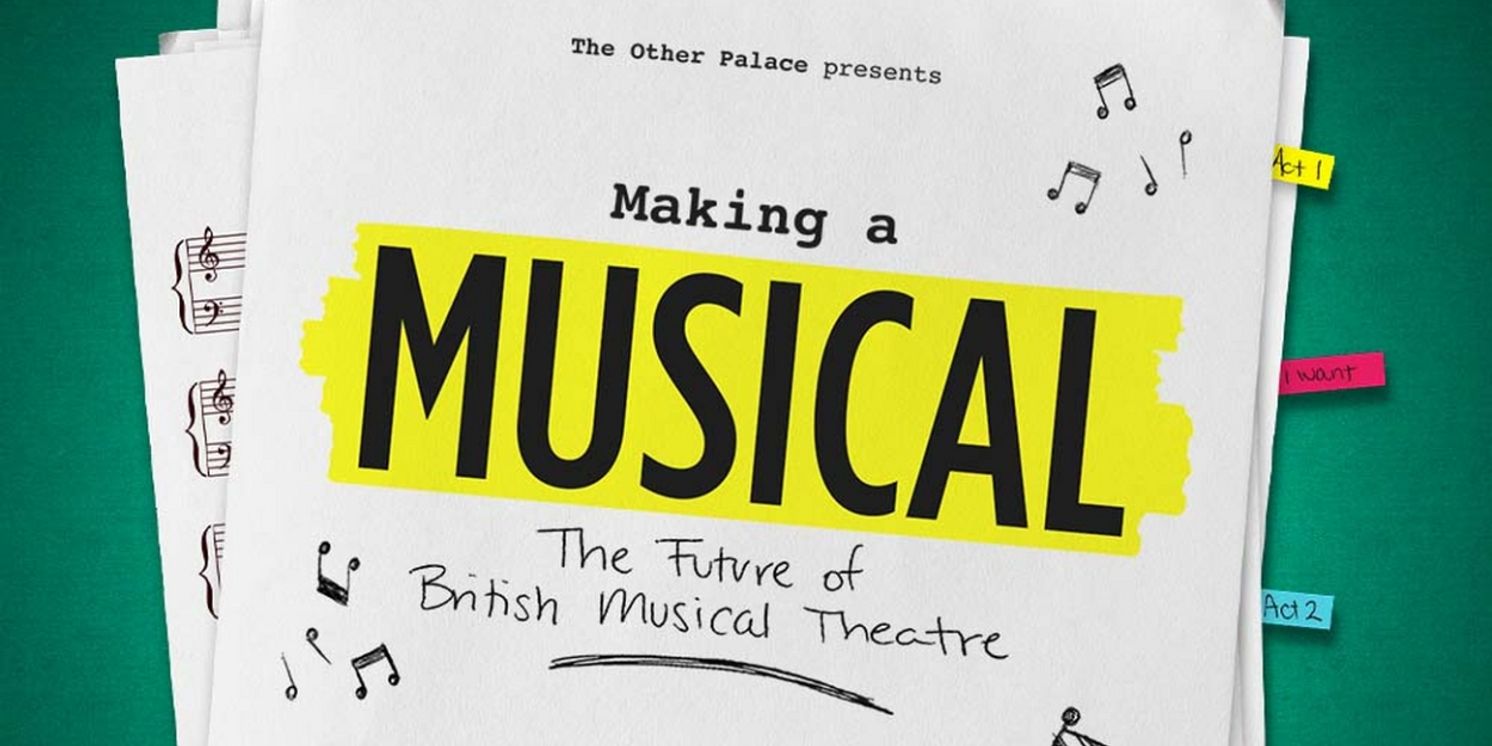 The Other Palace Reveals Dates and Lineup For MAKING A MUSICAL Podcast  Image