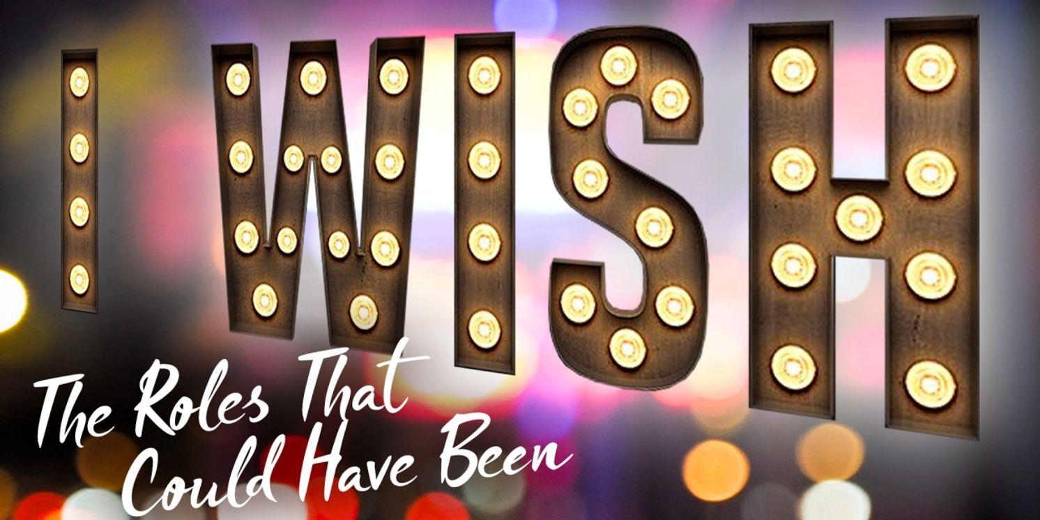 Arielle Jacobs, Taylor Iman Jones, Elizabeth Teeter & More to Join I WISH: THE ROLES THAT COULD HAVE BEEN This Month  Image