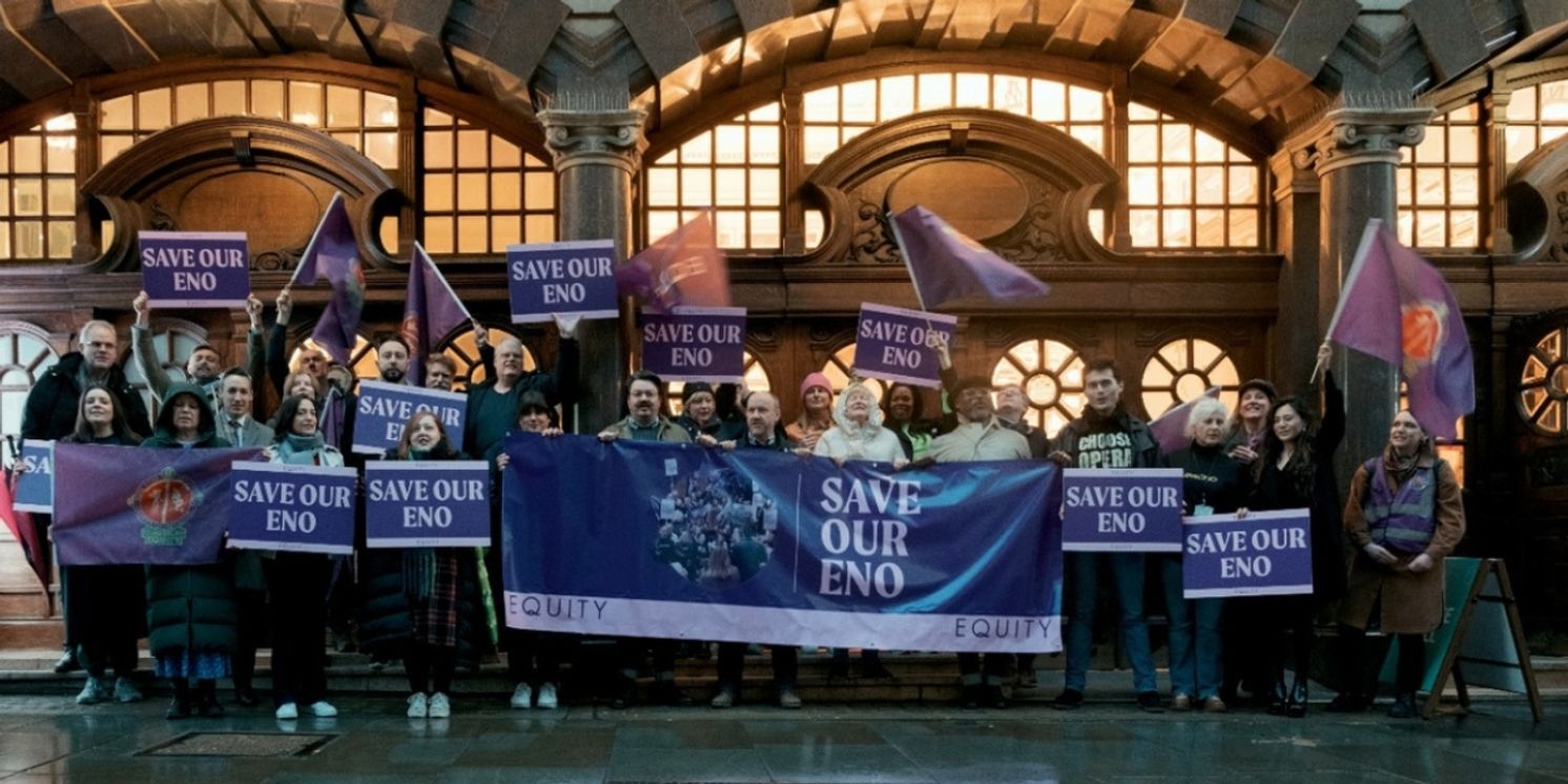Equity Brings Its 'Save Our ENO' Campaign to London Assembly in Latest Effort to Halt ACE Decision to Move Out of London  Image