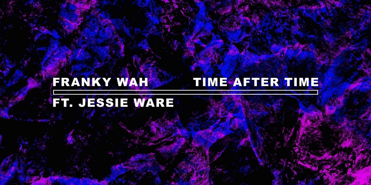 Franky Wah Partners with Jessie Ware for New Release 'Time After Time' Video
