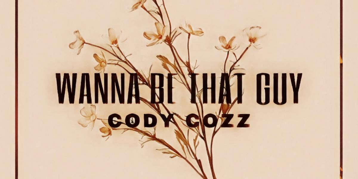 Cody Cozz To Release 'Wanna Be That Guy' Single Tomorrow
