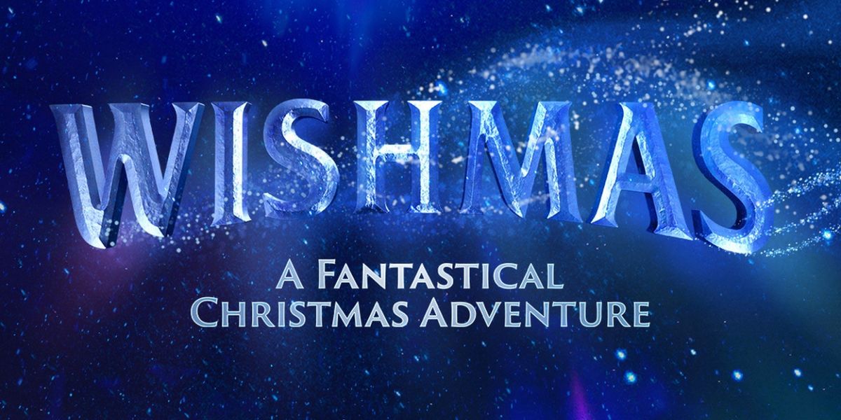 Exclusive Presale for WISHMAS: A FANTASTICAL CHRISTMAS ADVENTURE