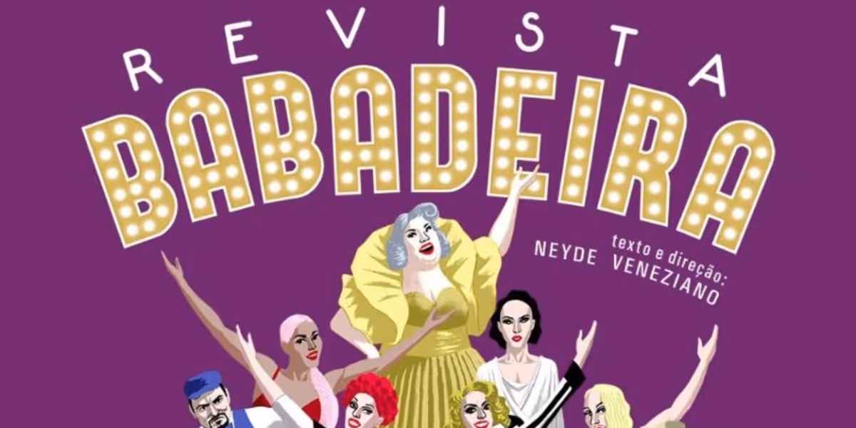 Contemporary Version of Revue Theater is Presented with Drag Queens in REVISTA BABADEIRA