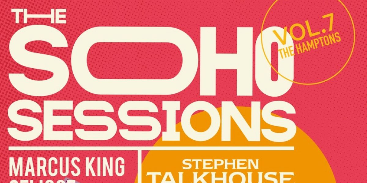 SOHO SESSIONS Hits The Road To The Hamptons With Grammy-Nominee Marcus King And Multi-Instrumentalist Celisse