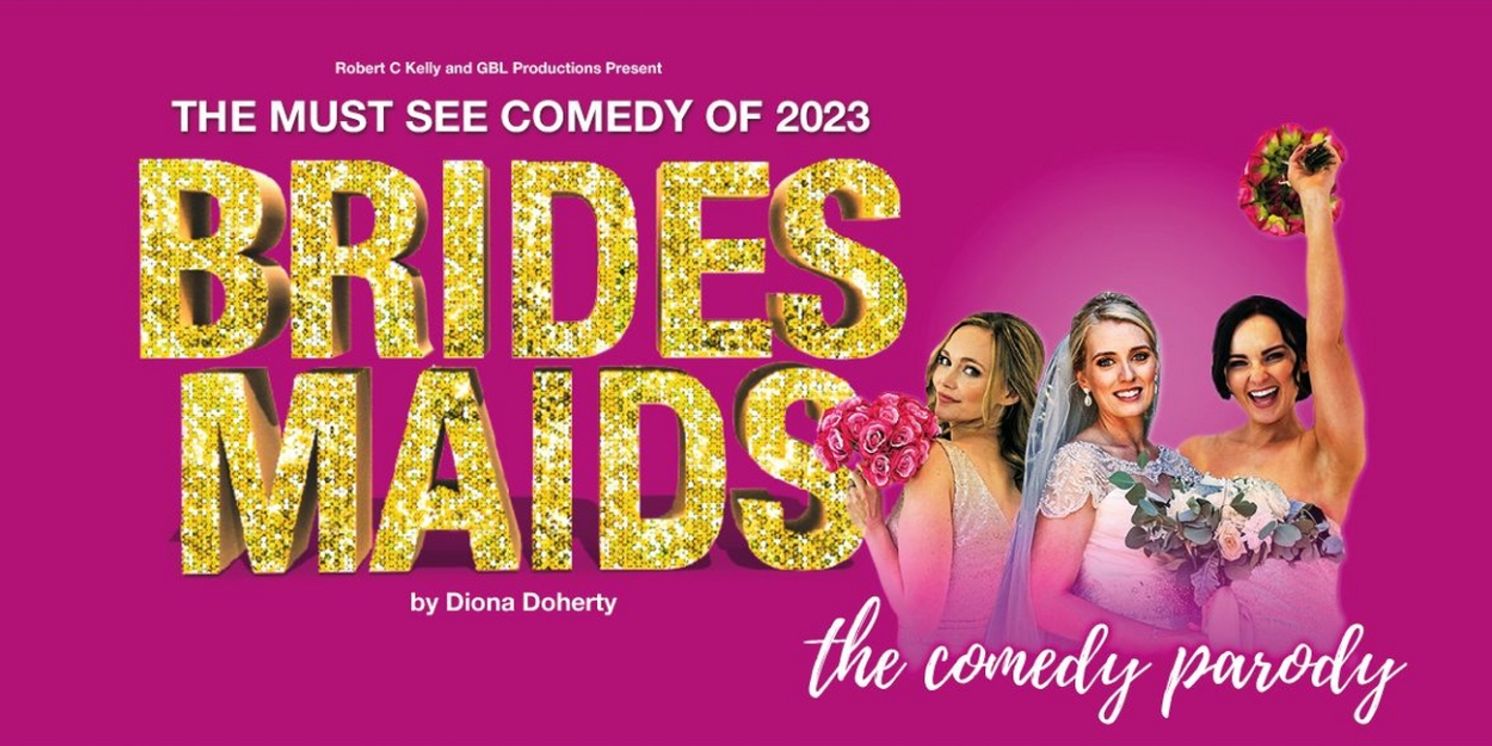 BRIDESMAIDS Comes  to 3Olympia Theatre in August  Image