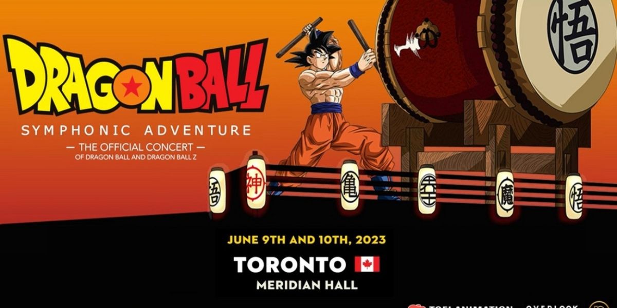 THE DRAGON BALL SYMPHONIC ADVENTURE to Play Canada in 2023