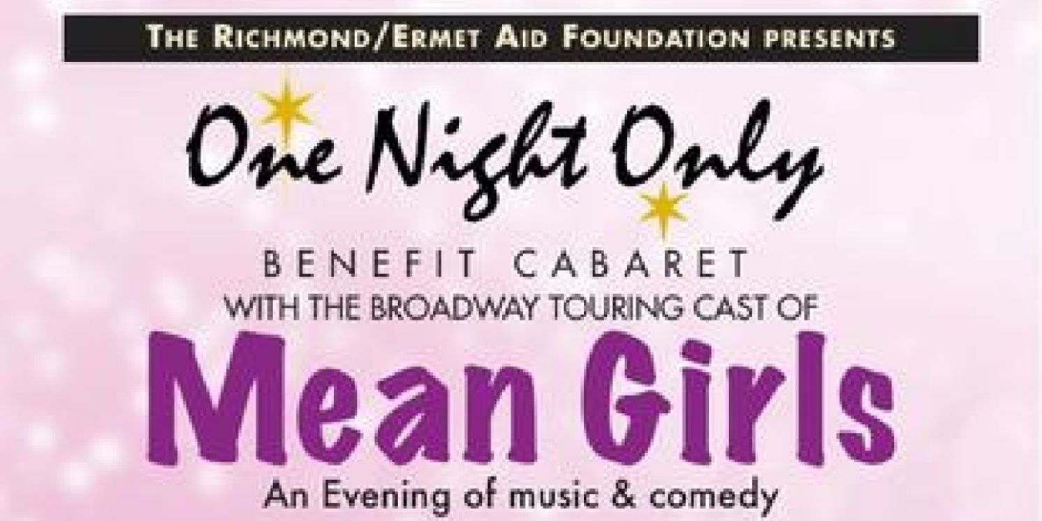 REAF to Present a One-Night-Only Benefit Cabaret Featuring Cast Members from MEAN GIRLS Tour  Image
