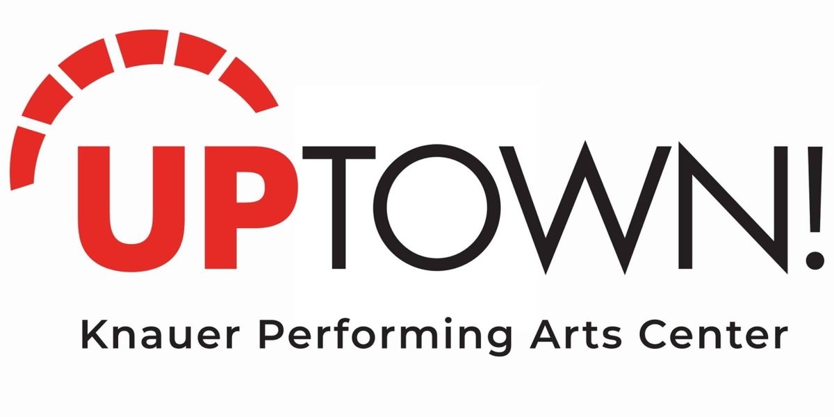 Uptown! Knauer Performing Arts Center Announces First Self-Produced Theatre Season & New Artistic Director