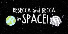 Rebecca Wahls, Rebecca Ballinger of REBECCA AND BECCA IN SPACE
