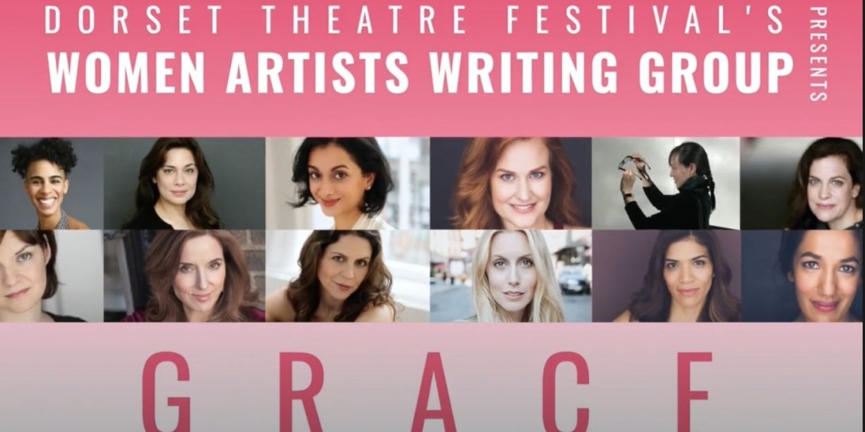 VIDEO: Watch Dorset Theatre Festival Women Artists Writing Group's GRACE Video