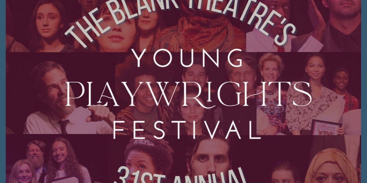Cast Revealed For Week One of the Blank Theatre's 31st Annual Young Playwrights Festival