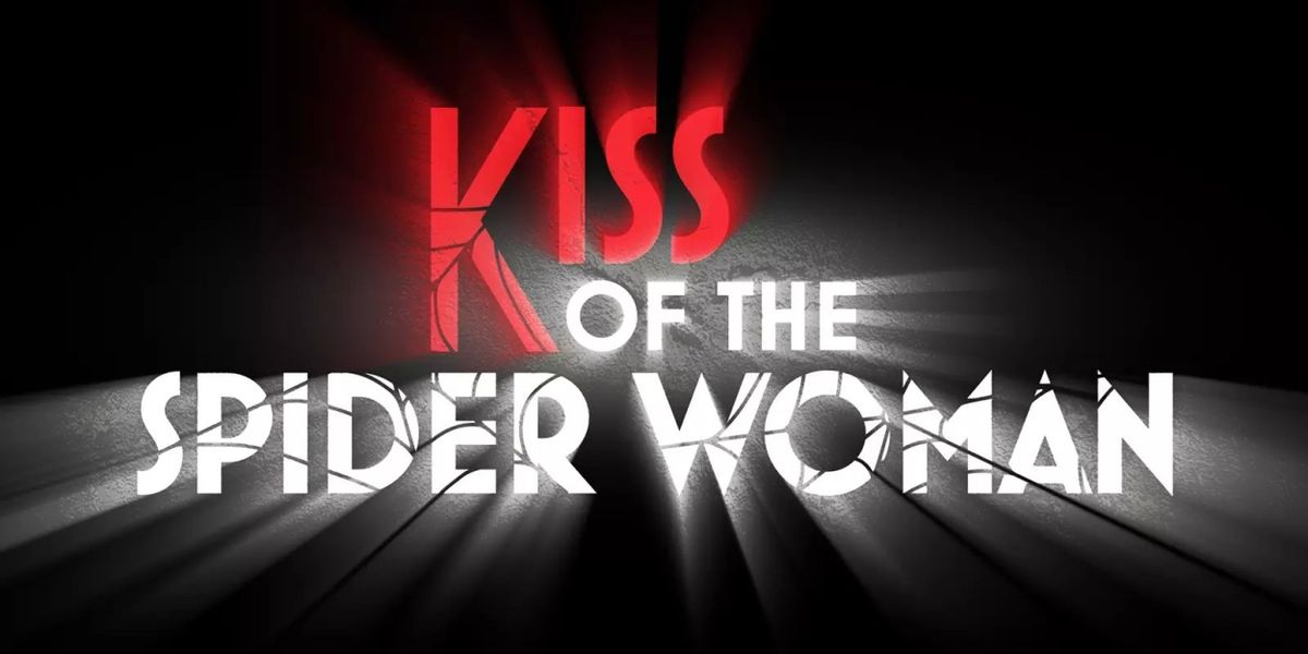 Kennedy Center Cancels Production of KISS OF THE SPIDER WOMAN