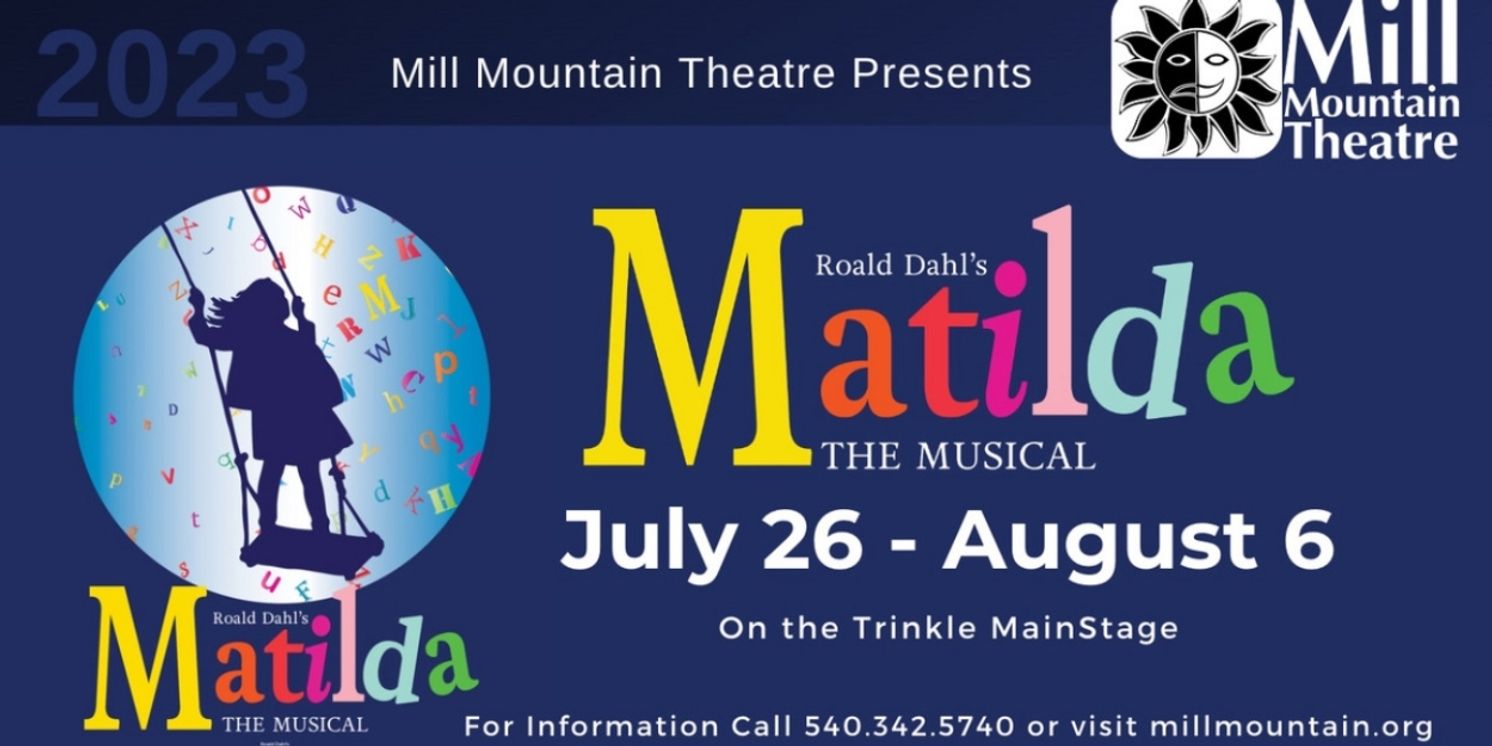 MATILDA: THE MUSICAL to be Presented by Mill Mountain Theatre This Summer  Image