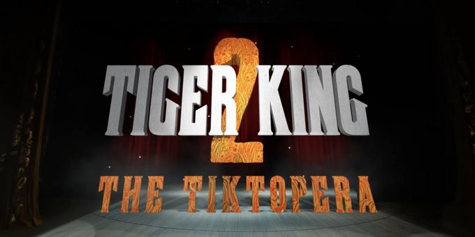 VIDEO: English National Opera Creates TIGER KING TikTok Opera