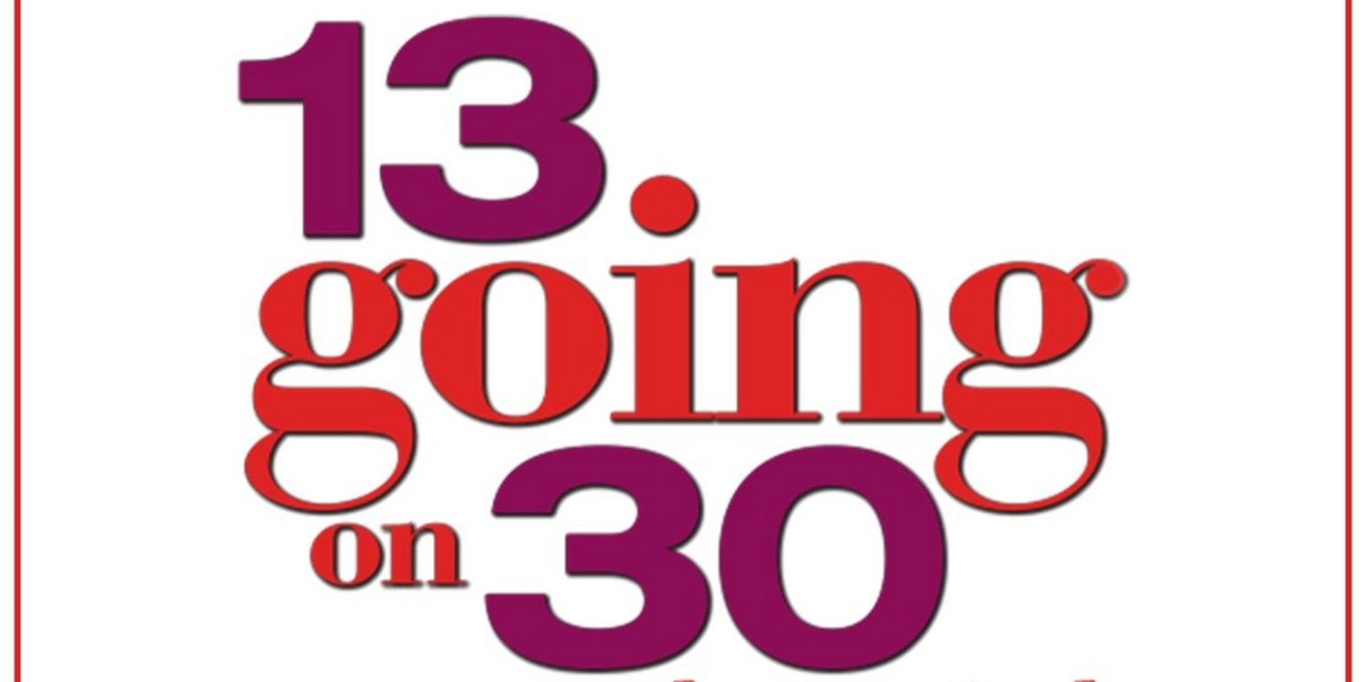 13 GOING ON 30 THE MUSICAL to Have World Premiere Workshop Next Month in London  Image