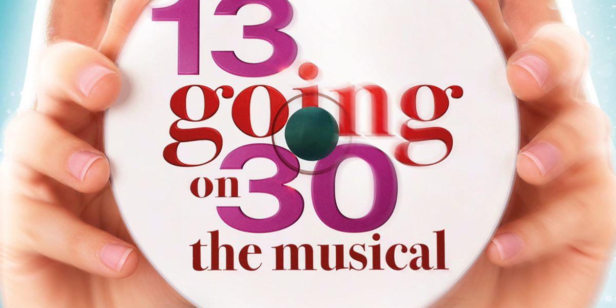 13 GOING ON 30 – THE MUSICAL to Release Original Manchester Cast Recording