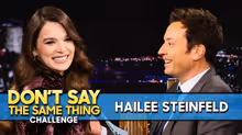 Hailee Steinfeld Plays Fallon's Don't Say the Same Thing Game
