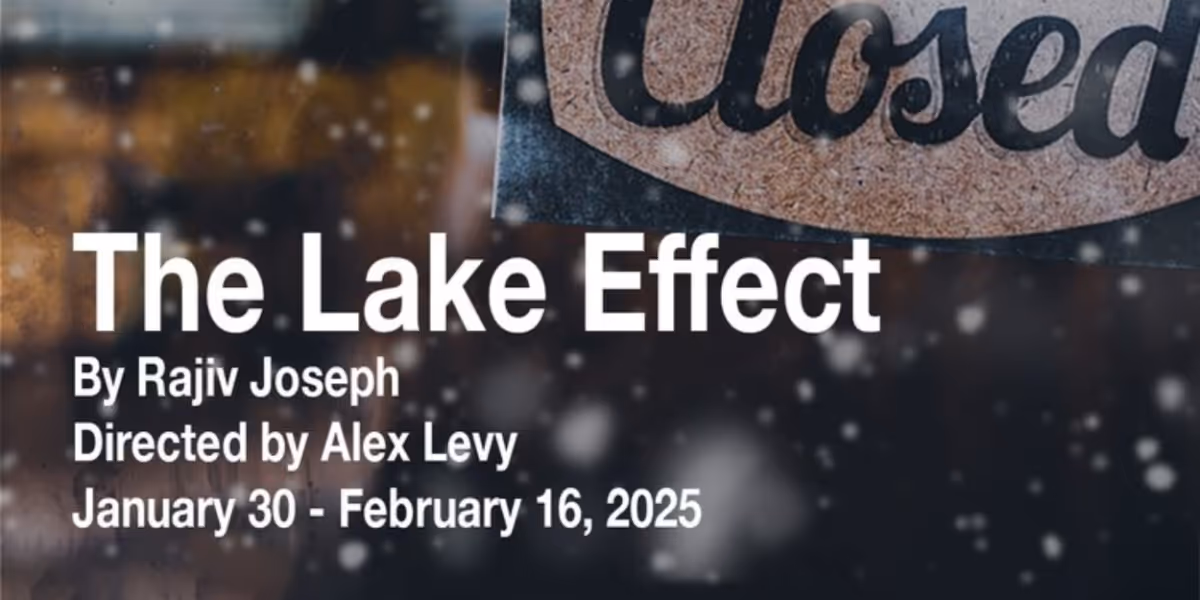 1st Stage Announces THE LAKE EFFECT By Rajiv Joseph