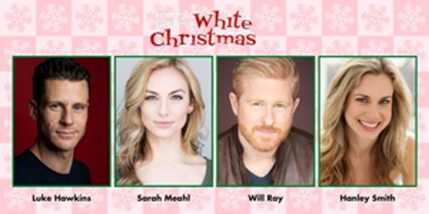 Luke Hawkins, Sarah Meahl, Will Ray, and Hanley Smith Will Lead Fulton Theatre's WHITE CHRISTMAS  Image