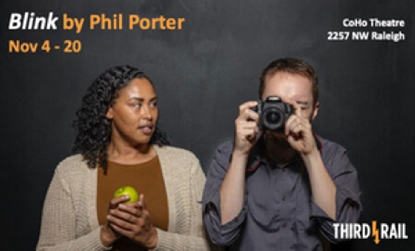 BLINK By Phil Porter Opens Next Month at Third Rail Repertory Theatre  Image