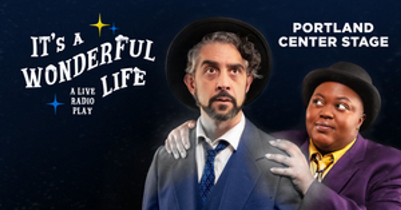 IT'S A WONDERFUL LIFE: A LIVE RADIO PLAY Returns To Portland Center Stage  Image