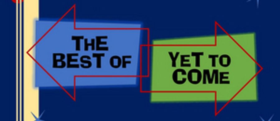 Switchyard Theatre Company and The Cary Playwrights' Forum Present THE BEST OF YET TO COME Image