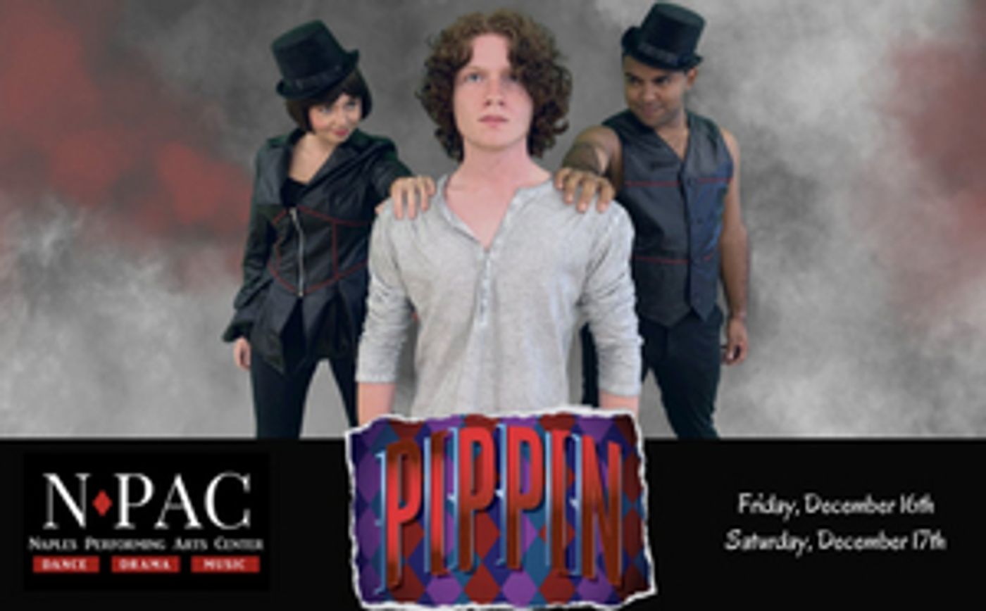 Naples Performing Arts Center Presents PIPPIN Next Month  Image
