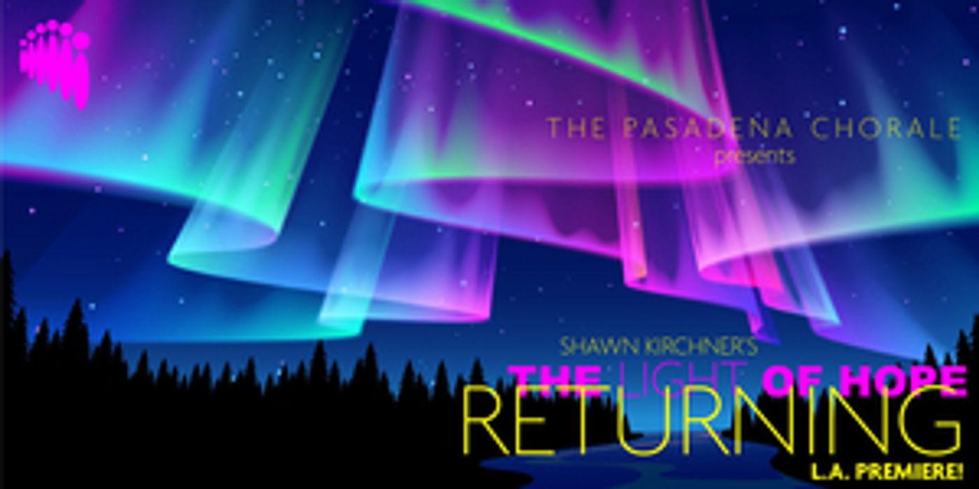 The Pasadena Chorale Presents the Los Angeles Premiere of Shawn Kirchner's THE LIGHT OF HOPE RETURNING, December 6  Image